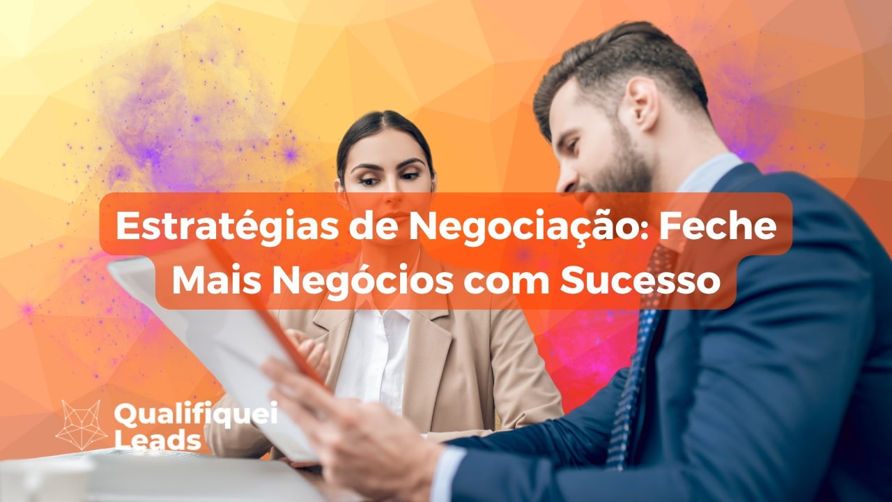 Estratégias de Negociação: Feche Mais Negócios com Sucesso